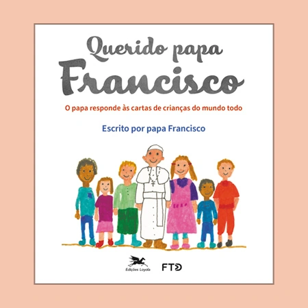Querido papa Francisco: O papa responde às cartas de crianças do mundo todo