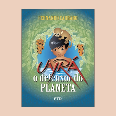 Uyrá: o defensor do planeta