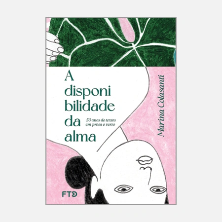 A disponibilidade da alma: 50 anos de textos em prosa e verso