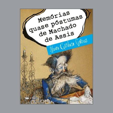 Memórias quase póstumas de Machado de Assis